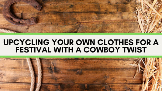 Upcycling Your Own Clothes for a Festival with a Cowboy Twist - The Modern Alien