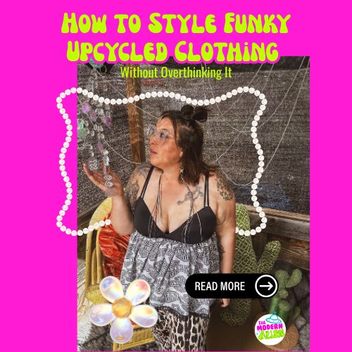 How to Style Funky Upcycled Clothing Without Overthinking It