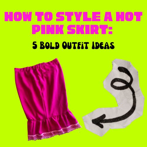 How to Style a Hot Pink Skirt: 5 Bold Outfit Ideas