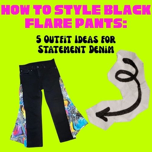 How to Style Black Flare Pants: 5 Outfit Ideas for Statement Denim