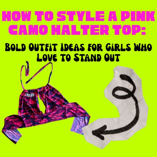 How to Style a Pink Camo Halter Top: Bold Outfit Ideas for Girls Who Love to Stand Out