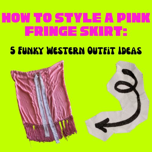 How to Style a Pink Fringe Skirt: 5 Funky Western Outfit Ideas