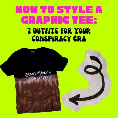 How to Style a Graphic Tee: 7 Outfits for Your Conspiracy Era