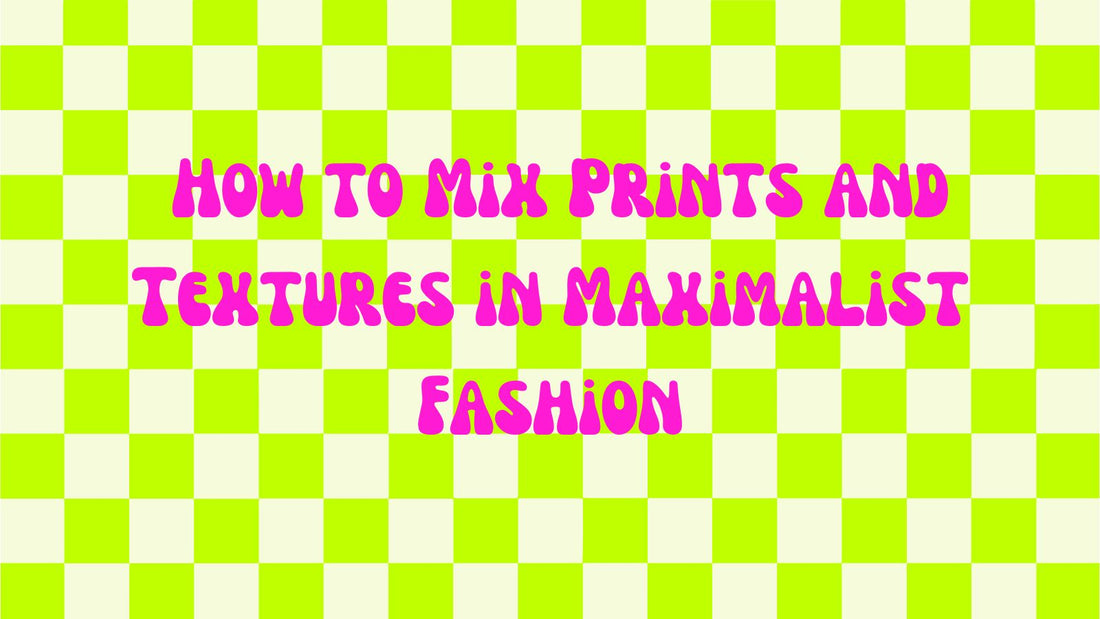 How to Mix Prints and Textures in Maximalist Fashion