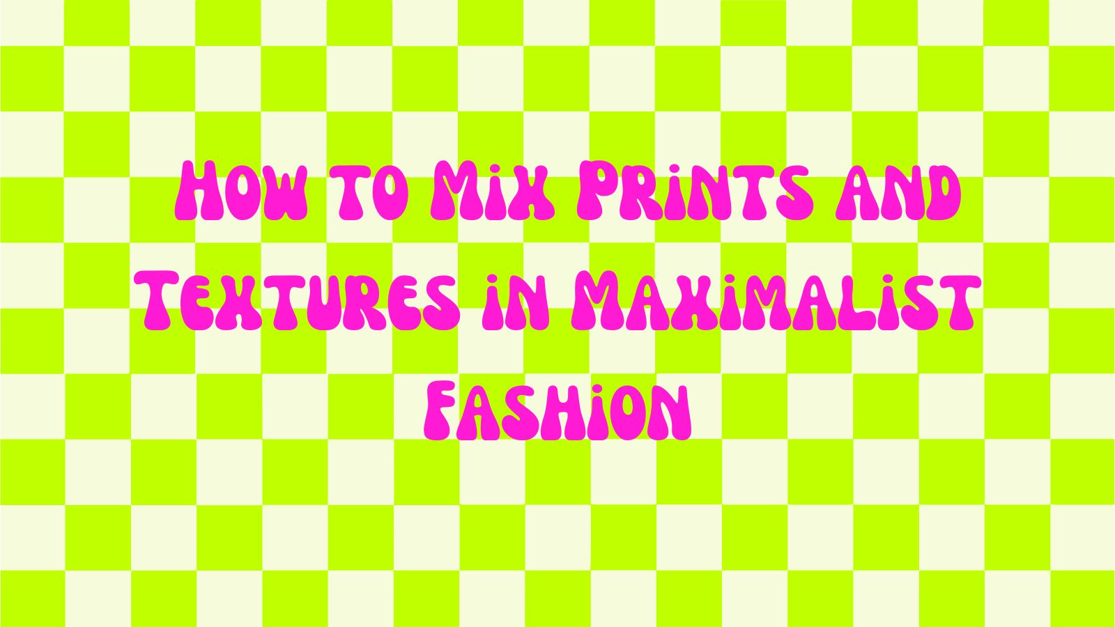 How to Mix Prints and Textures in Maximalist Fashion