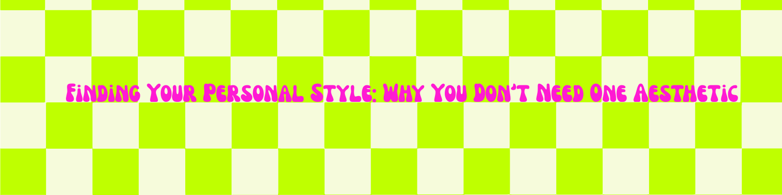 Finding Your Personal Style: Why You Don't Need One Aesthetic