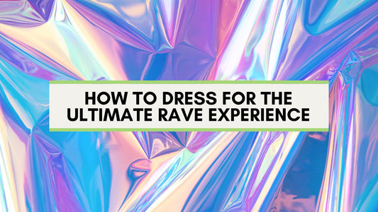 Rave Ready: How to Dress for the Ultimate Rave Experience - The Modern Alien