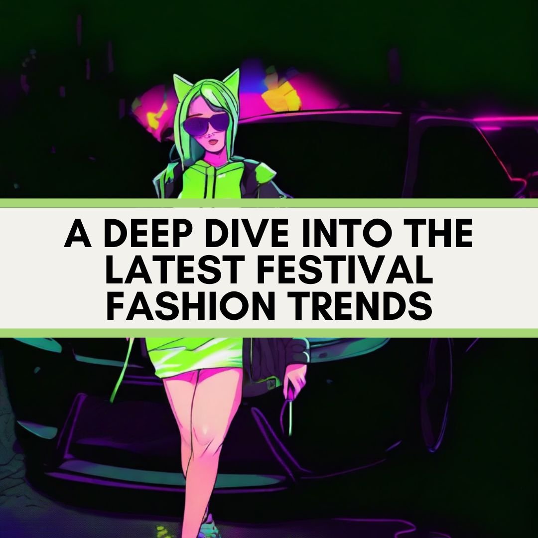 Riding the Rave Wave: A Deep Dive into the Latest Festival Fashion Tre ...